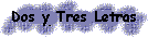 Dos y tres letras