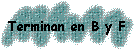 Terminan en B y F