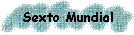 Sexto Mundial