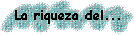 La Riqueza...