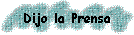 Dijo la Prensa