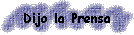 Dijo la Prensa